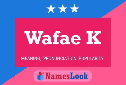 Affiche de nom Wafae K