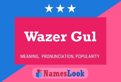 Affiche de nom Wazer Gul