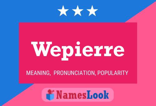 Affiche de nom Wepierre