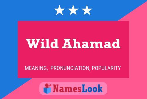 Affiche de nom Wild Ahamad