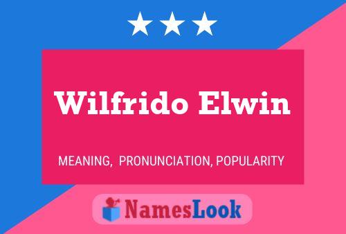 Affiche de nom Wilfrido Elwin