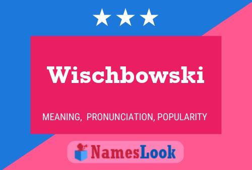 Affiche de nom Wischbowski