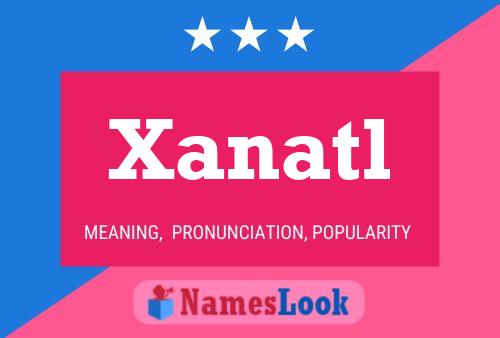 Affiche de nom Xanatl