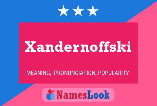 Affiche de nom Xandernoffski