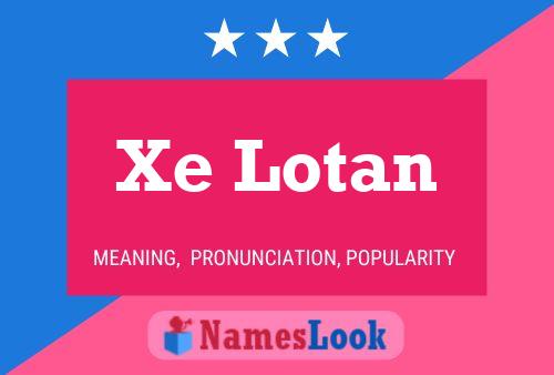 Affiche de nom Xe Lotan