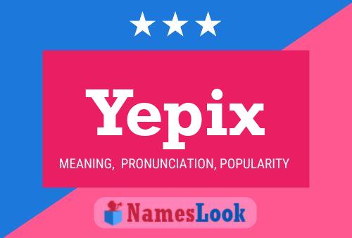 Affiche de nom Yepix