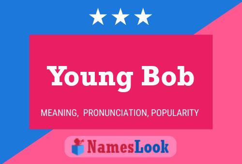 Affiche de nom Young Bob