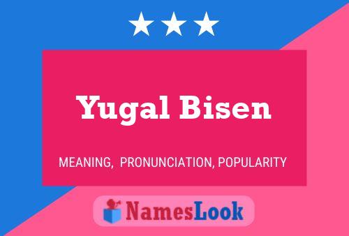 Affiche de nom Yugal Bisen