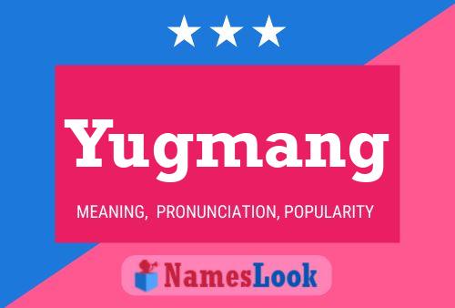 Affiche de nom Yugmang