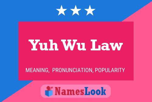 Affiche de nom Yuh Wu Law