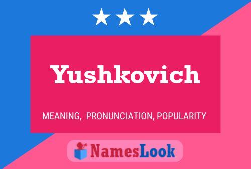 Affiche de nom Yushkovich