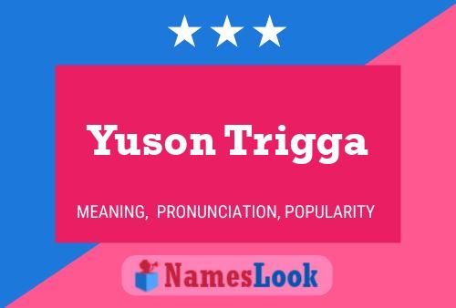 Affiche de nom Yuson Trigga