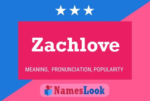 Affiche de nom Zachlove