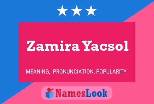 Affiche de nom Zamira Yacsol