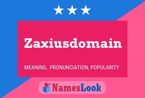 Affiche de nom Zaxiusdomain