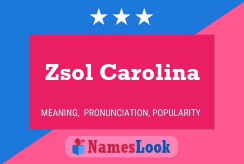 Affiche de nom Zsol Carolina