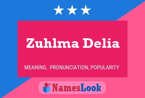 Affiche de nom Zuhlma Delia